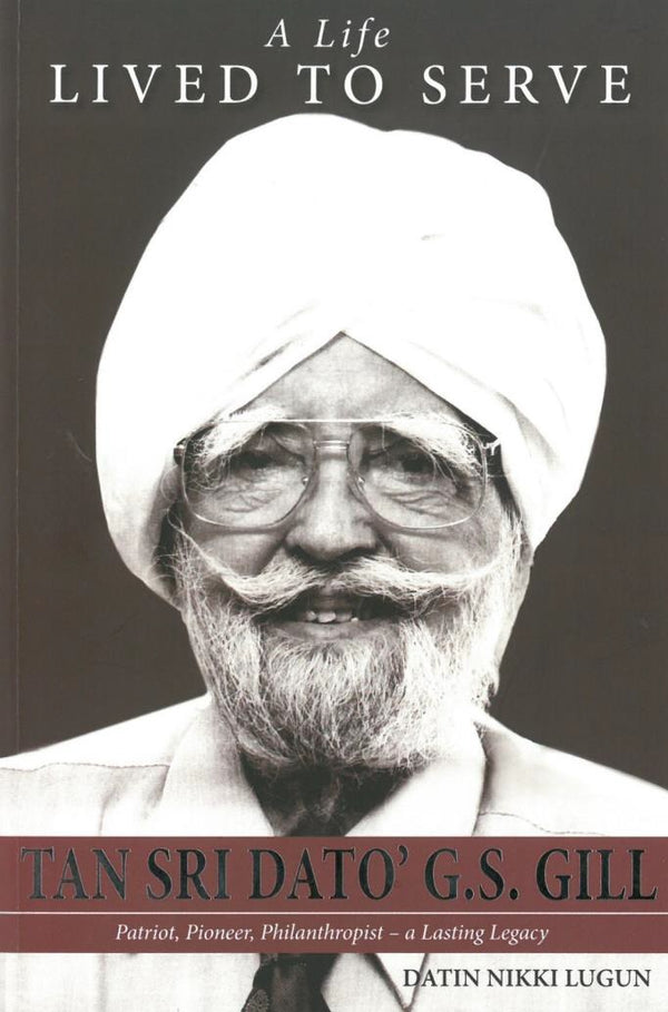 Tan Sri Dato' G.S. Gill: A Life Lived to Serve